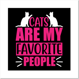 Cats are my favorite people Posters and Art